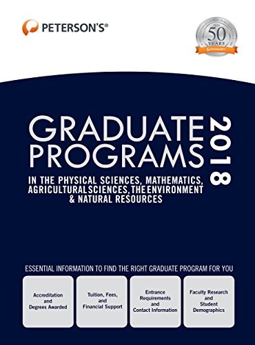 Cover image for Graduate Programs in the Physical Sciences, Mathematics, Agricultural Sciences, Environment & Natural Resources 2018 (Peterson's Graduate Programs in ... the Environment & Natural Resources)