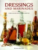 Cover image for Dressings and Marinades: Classic and Novel Ways to Enliven Every Dish
