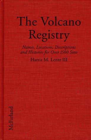 Cover image for Volcano Registry: Names, Locations, Descriptions, and History for Over 1500 Sites