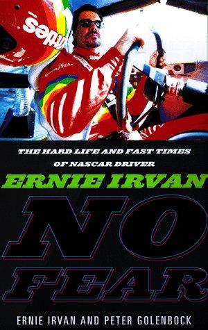 Cover image for No Fear: Ernie Irvan : The Nascar Driver's Story of Tragedy and Triumph