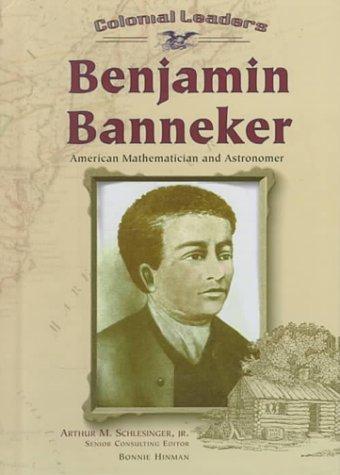 Cover image for Benjamin Banneker: American Mathematician and Astronomer (Colonial Leaders)