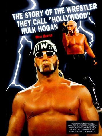 Cover image for Story Of The Wrestler They Call "hollywood" Hulk Hogan (Pro Wrestling Legends)