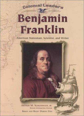 Cover image for Benjamin Franklin: American Statesman, Scientist, and Writer (Colonial Leaders)
