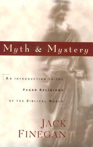 Cover image for Myth and Mystery: An Introduction to the Pagan Religions of the Biblical World