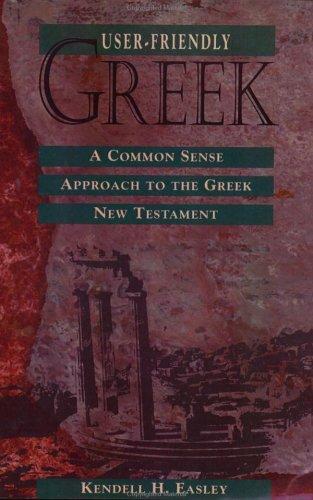 Cover image for User-Friendly Greek: A Commonsense Approach to the Greek New Testament