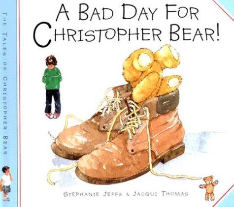 Cover image for A Bad Day for Christopher Bear (The Tales of Christopher Bear)