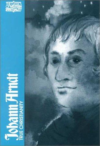 Cover image for Johann Arndt: True Christianity (Classics of Western Spirituality)