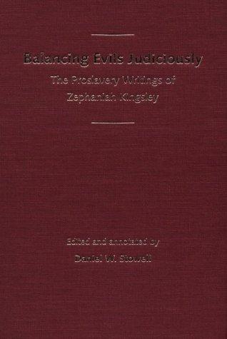Cover image for Balancing Evils Judiciously: The Proslavery Writings of Zephaniah Kingsley