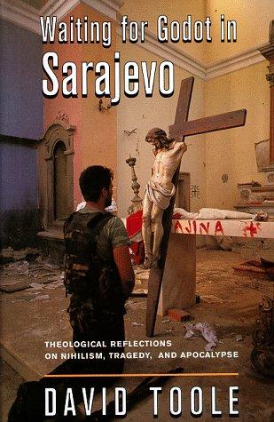 Cover image for Waiting for Godot in Sarajevo: Theological Reflections on Nihilism, Tragedy, and Apocalypse (Radical Traditions)