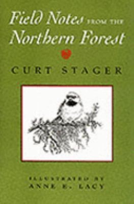 Cover image for Field Notes from the Northern Forest [Paperback] by Stager, Curt; Lacy, Anne E