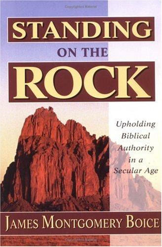 Cover image for Standing on the Rock: Upholding Biblical Authority in a Secular Age