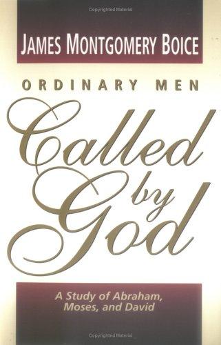 Cover image for Ordinary Men Called by God: A Study of Abraham, Moses, and David