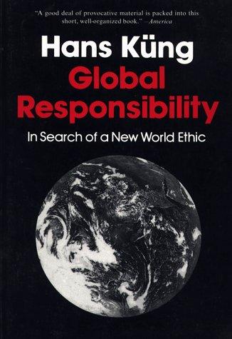 Cover image for Global Responsibility: In Search of a New World Ethic