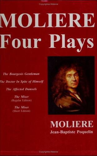 Cover image for Moliere--Four Plays (The Bourgois Gentleman, The Doctor In Spite of Himself, The Affected Damsels, The Miser--regular edtition, and, The Miser--short edition (International Pocket Library)