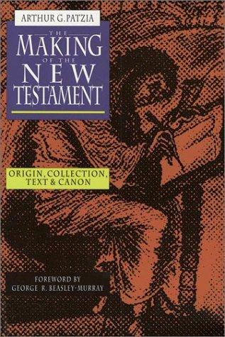 Cover image for The Making of the New Testament: Origin, Collection, Text & Canon