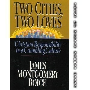 Cover image for Two Cities, Two Loves: Christian Responsibility in a Crumbling Culture