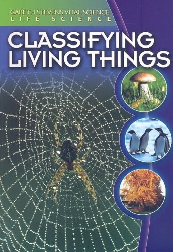 Cover image for Classifying Living Things (Gareth Stevens Vital Science- Life Science)