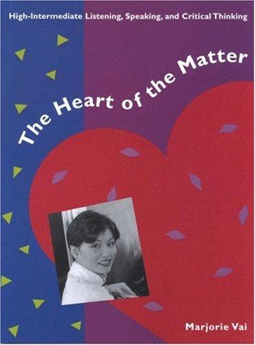 Cover image for The Heart of the Matter: High-Intermediate Listening, Speaking, and Critical Thinking