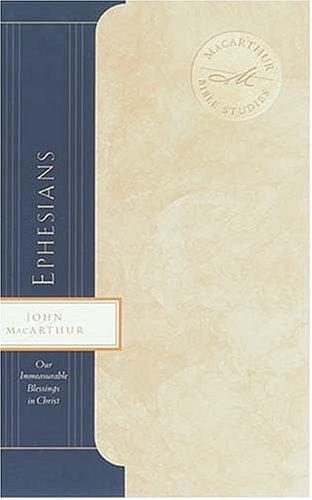 Cover image for Ephesians: Our Immeasurable Blessings in Christ (MacArthur Bible Studies)