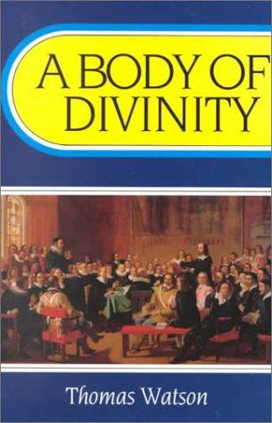 Cover image for A Body of Divinity: Contained in Sermons upon the Westminster Assembly's Catechism