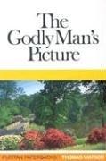 Cover image for The Godly Man's Picture (Puritan Paperbacks)