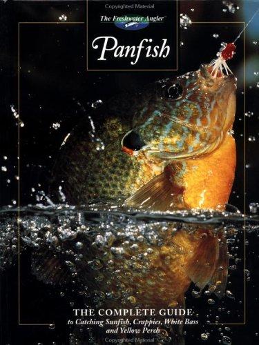 Cover image for Panfish: The Complete Guide to Catching Sunfish, Crappies, White Bass and Yellow Perch (The Freshwater Angler)