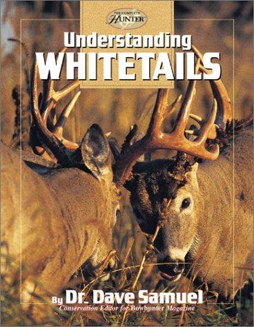 Cover image for Understanding Whitetails (The Complete Bowhunter)