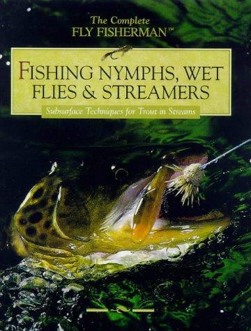 Cover image for Fishing Nymphs, Wet Flies & Streamers, Subsurface Techniques for Trout in Streams