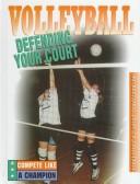 Cover image for Volleyball: Defending Your Court (Kelly, Zachary a., Volleyball.)