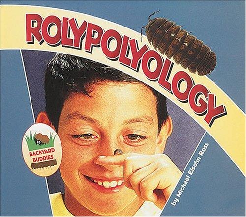 Cover image for Rolypolyology (Backyard Buddies) [Hardcover] by Ross, Michael Elsohn; Grogan