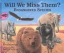 Cover image for Will We Miss Them?: Endangered Species (Nature's Treasures) by Wright