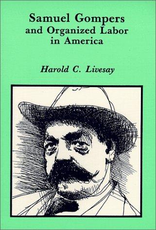 Cover image for Samuel Gompers and Organized Labor in America
