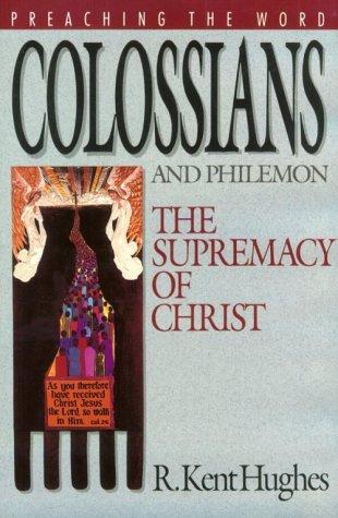 Cover image for Colossians and Philemon: The Supremacy of Christ (Preaching the Word)
