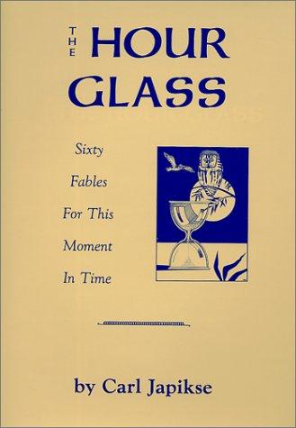 Cover image for Hour Glass: Sixty Fables for This Moment in Time