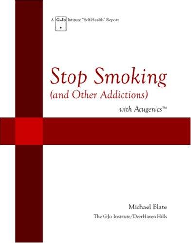 Cover image for Stop Smoking (and Other Addictions) with Acugenics