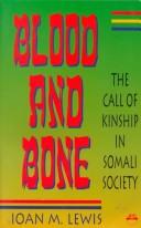 Cover image for Blood and Bone: The Call of Kinship in Somali Society