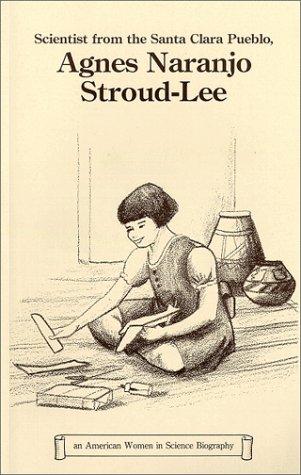 Cover image for Scientist from the Santa Clara Pueblo, Agnes Naranjo Stroud-Lee (Verheyden-Hilliard, Mary Ellen. American Women in Science Biography.)
