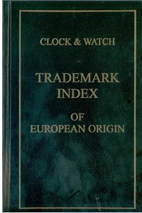 Cover image for Clock and Watch Trademark Index - European Origin