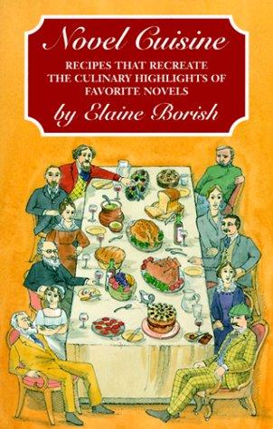Cover image for Novel Cuisine: Recipes That Recreate the Culinary Highlights of Favorite Novels