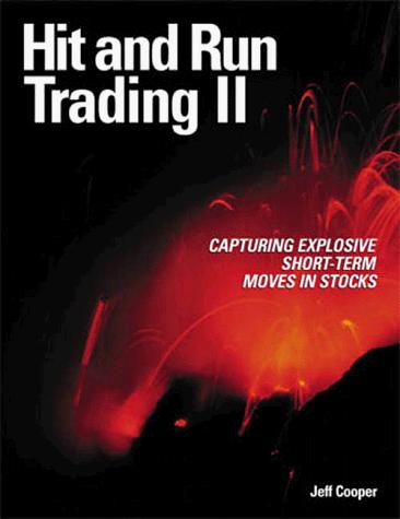 Cover image for Hit and Run Trading II: Capturing Explosive Short-Term Moves in Stocks