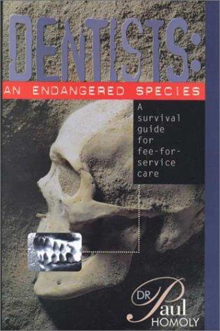 Cover image for Dentists: An Endangered Species : A Survival Guide for Fee-For-Service Care