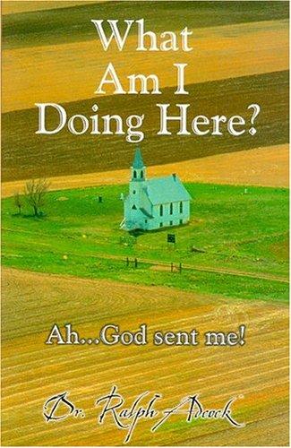 Cover image for What Am I Doing Here? Ah... God Sent Me