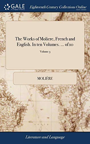 Cover image for The Works of Moliere, French and English. In ten Volumes. ... of 10; Volume 3