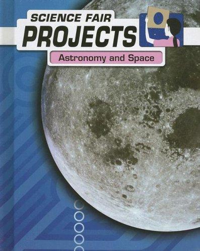 Cover image for Astronomy And Space (Science Fair Projects)