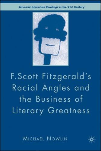 Cover image for F. Scott Fitzgerald's Racial Angles and the Business of Literary Greatness (American Literature Readings in the Twenty-First Century)