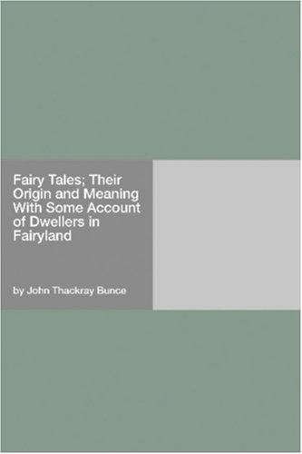 Cover image for Fairy Tales; Their Origin and Meaning With Some Account of Dwellers in Fairyland