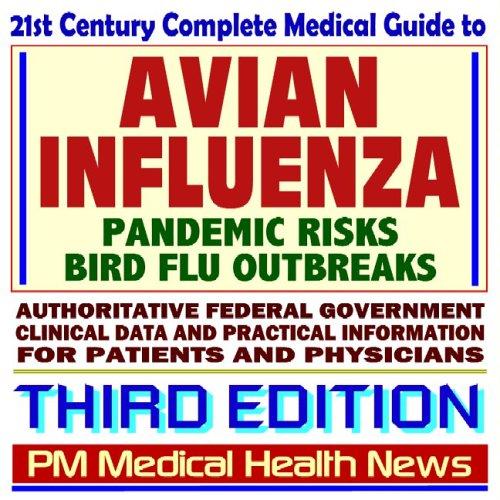 Cover image for 21st Century Complete Medical Guide to Avian Influenza and Bird Flu, Pandemic Risks, Authoritative CDC, NIH, and FDA Documents, Third Edition