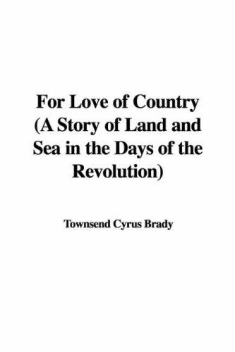 Cover image for For Love of Country (A Story of Land and Sea in the Days of the Revolution)