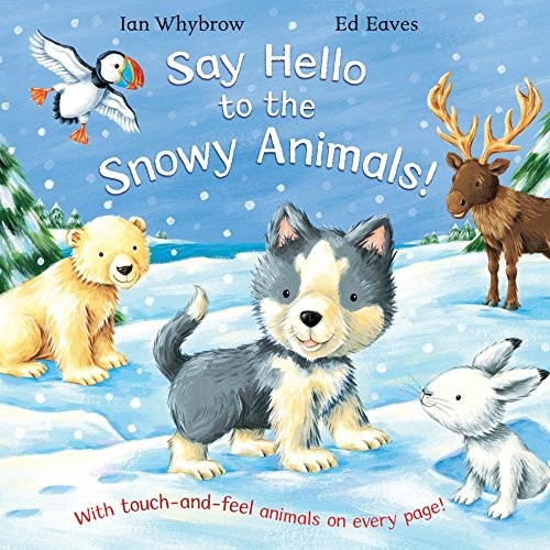 Cover image for Say Hello to the Snowy Animals!
