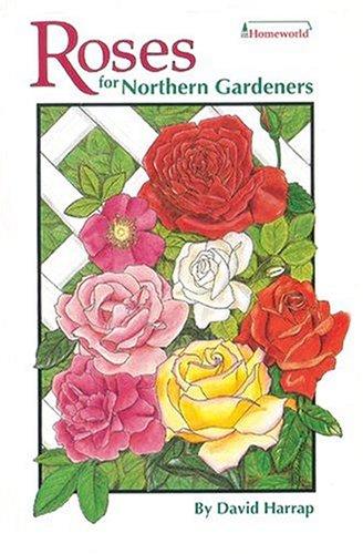 Cover image for Roses for Northern Gardeners (Homeworld (Lone Pine))